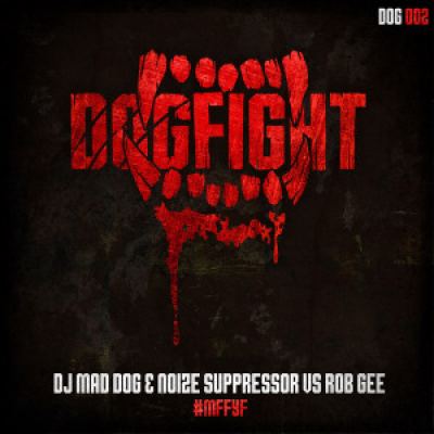 DJ Mad Dog & Noize Suppressor vs Rob Gee - #MFFYF (2016)