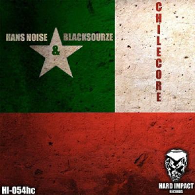 Hans Noise & Blacksourze - Chilecore (2015)