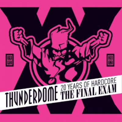 VA - Thunderdome: The Final Exam (20 Years Of Hardcore) (2012)