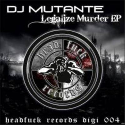 Dj Mutante - Legalize Murder E.P. (2011)