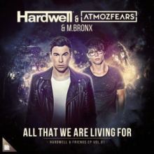 Hardwell & Atmozfears & M.BRONX - All That We Are Living For (2017)