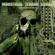 Industrial Terror Squad - Broadcasting The Sick (2010)