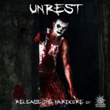 Unrest - Release The Hardcore EP