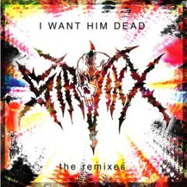 Sir.Vixx - I Want Him Dead [the Remixes]