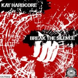 Kay Hardcore - Break The Silence (2016)