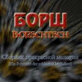 Borschtsch - Ein Pottpouri Der Schonsten Melodien (2004)
