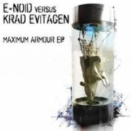 E-Noid vs Krad Evitagen - Maximum Armour EP (2011)