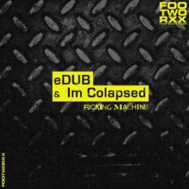eDUB ft Im Colapsed - Fucking Machines (2016)