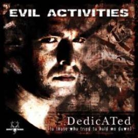 Evil Activities - Dedicated (To Those Who Tried To Hold Me Down) (2003)