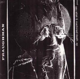 Fraughman - Sex Attak & Machined Death EP (2000)