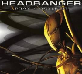 Headbanger - Pray 4 Daylight (2011 Re-Master) (2011)