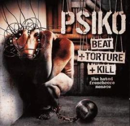 Psiko - Beat +Torture +Kill - The Hated Frenchcore Menace (2010)