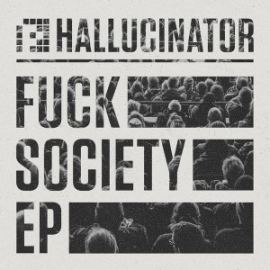 Hallucinator - Fuck Society EP (2017)