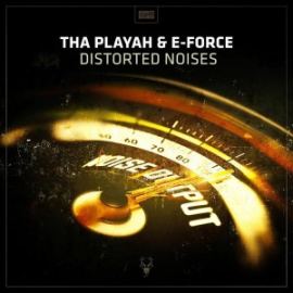 Tha Playah & E-Force - Distorted Noises (2017)